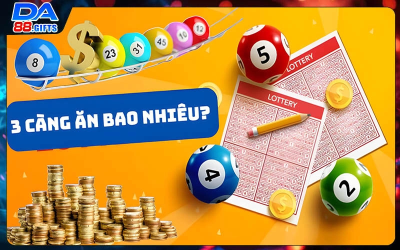 3 Càng Ăn Bao Nhiêu? Nâng Cao Tỷ Lệ Thắng Cùng DA88