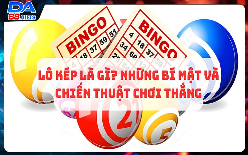Lô Kép Là Gì | Những Tuyệt Kỹ Kiếm Tiền Đỉnh Cao